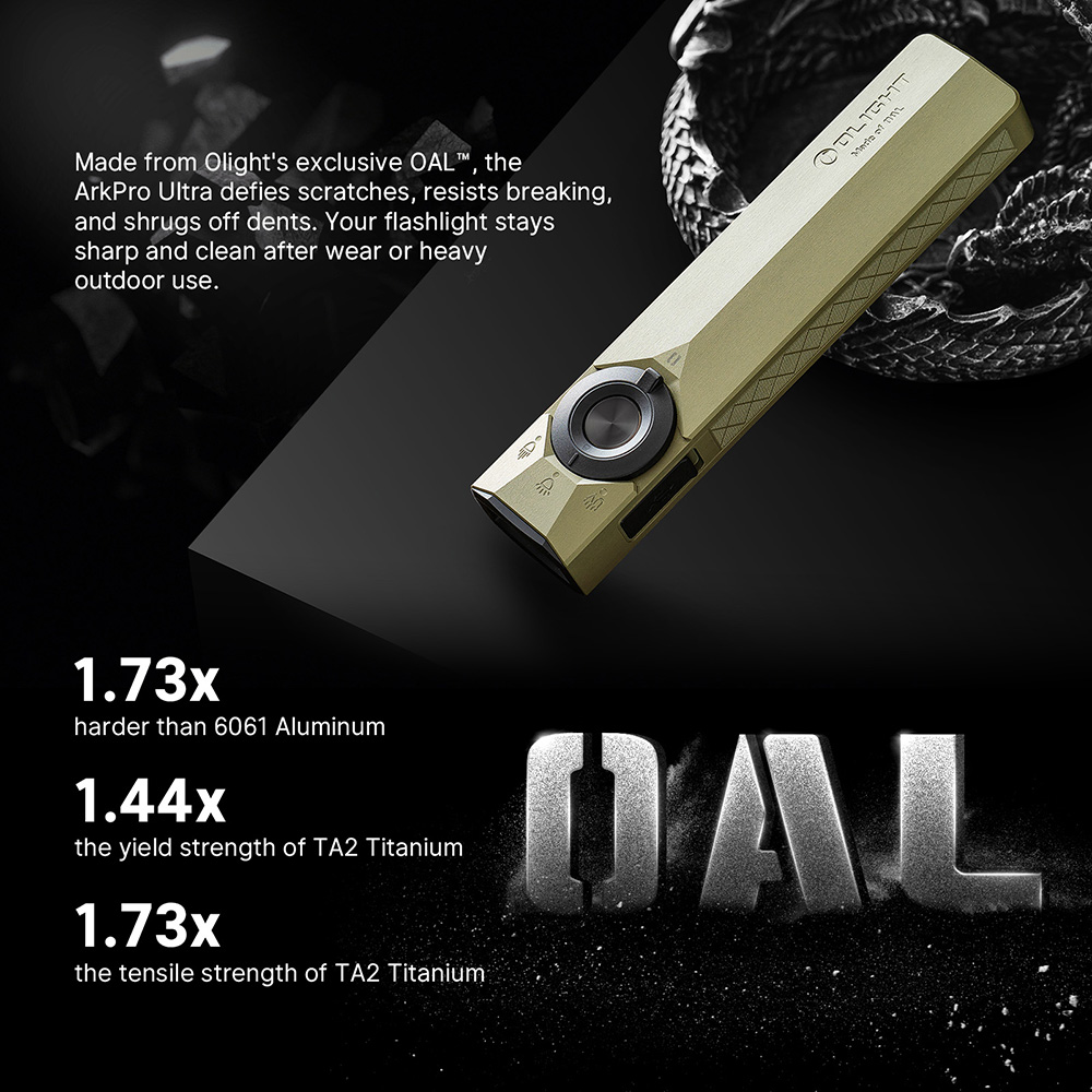 Olight ArkPro Ultra flashlight made with OAL&trade; technology, offering 1.73x hardness vs 6061 Aluminum for extreme durability.